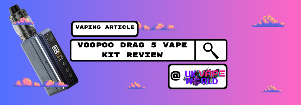 VooPoo Drag 5 Vape Kit Review