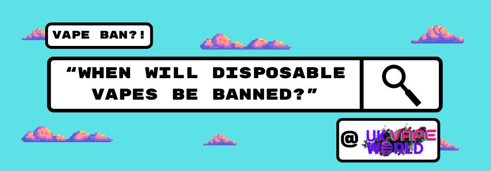 When Will Disposable Vapes Be Banned?